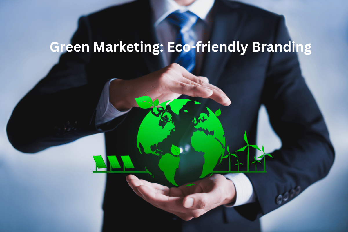 Green Marketing: Eco-friendly Branding