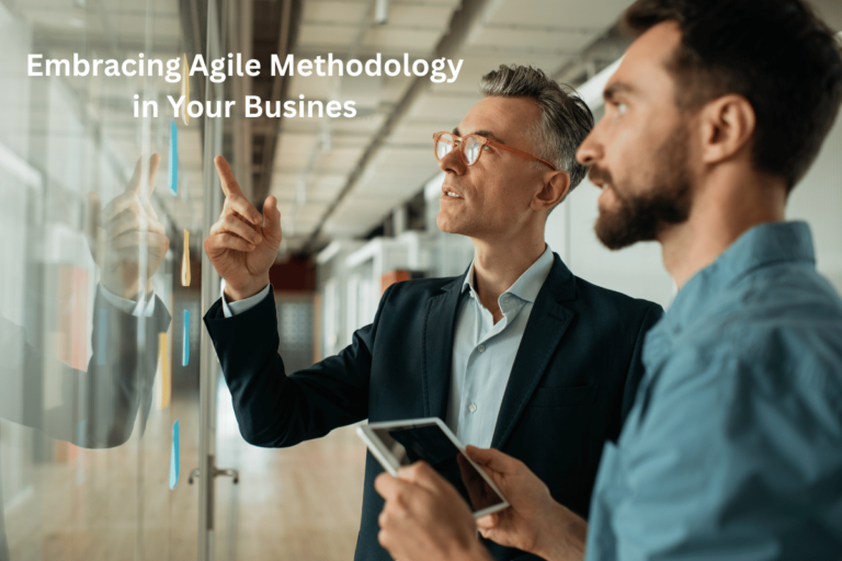 Embracing Agile Methodology in Your Business
