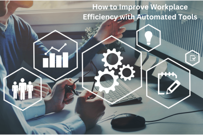 How to Improve Workplace Efficiency with Automated Tools