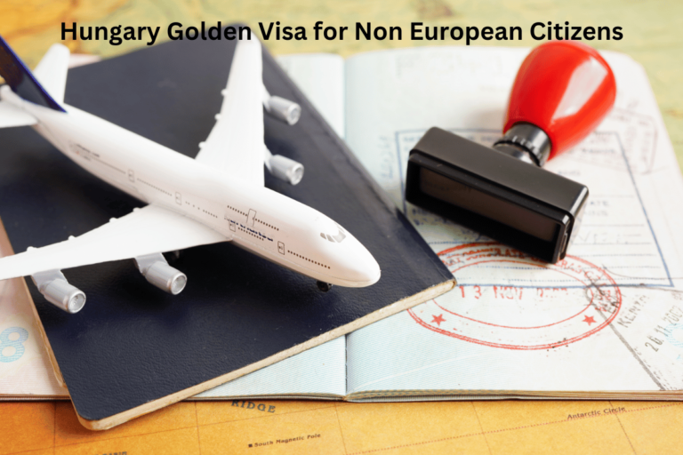 Hungary Golden Visa for Non European Citizens: How to apply for it?