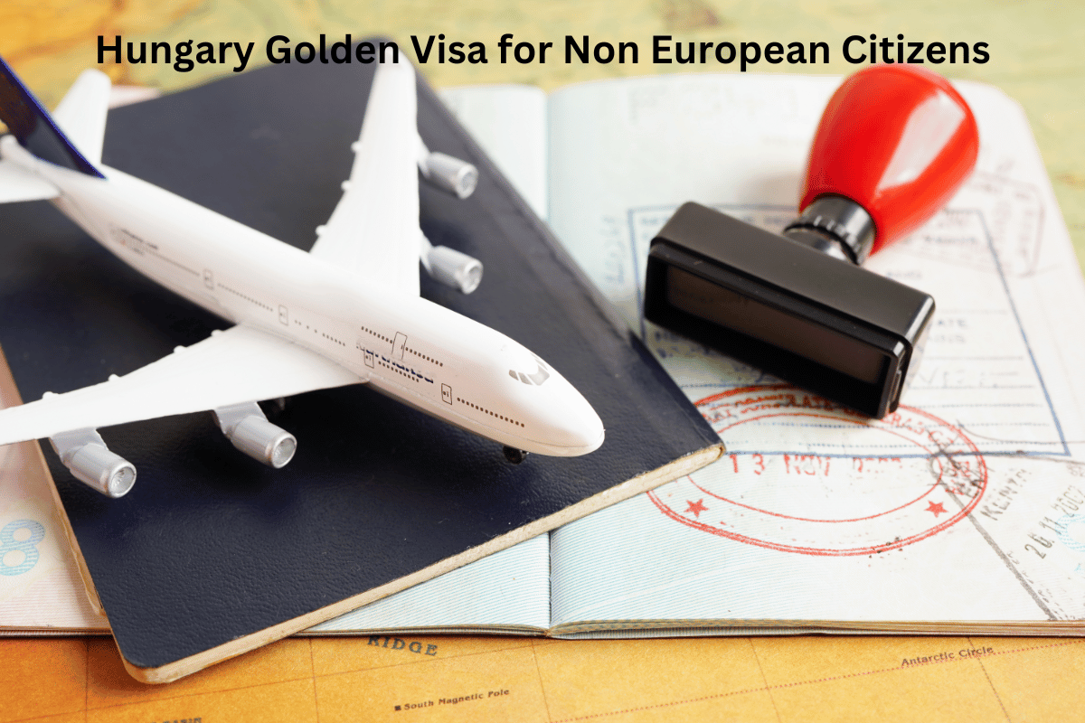 Hungary Golden Visa for Non European Citizens
