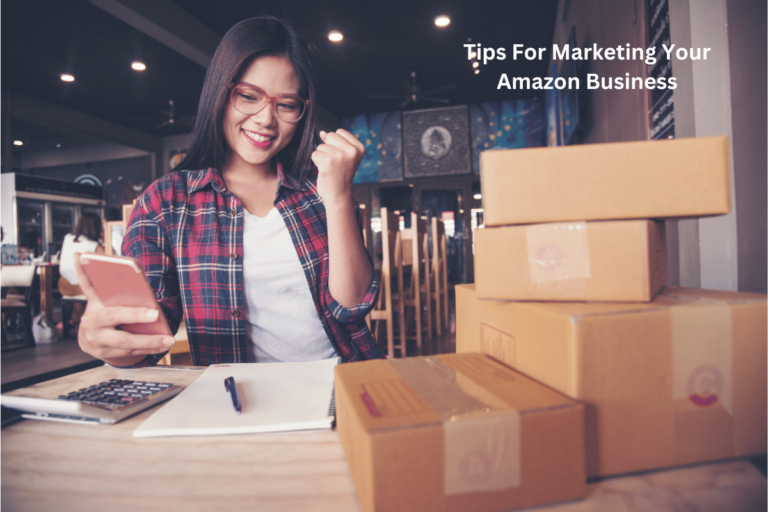 Tips For Marketing Your Amazon Business