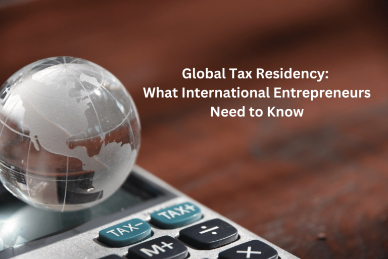 Global Tax Residency: What International Entrepreneurs Need to Know