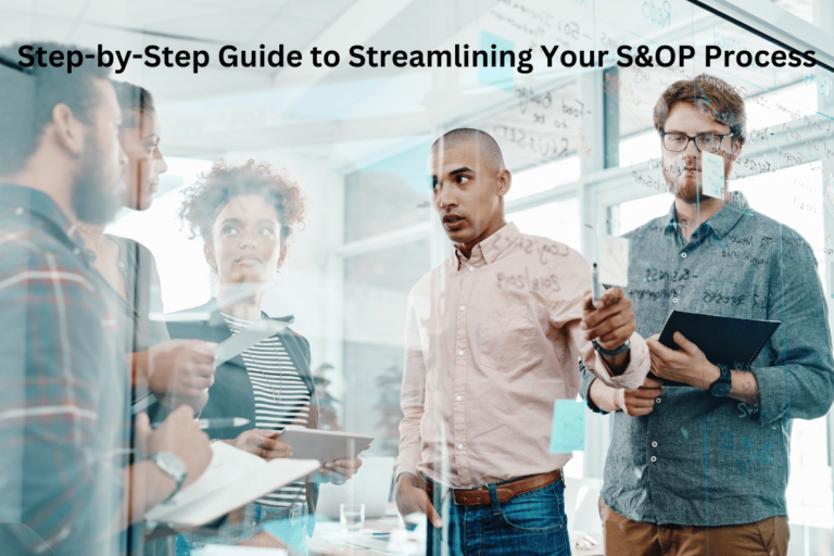 Step-by-Step Guide to Streamlining Your S&OP Process