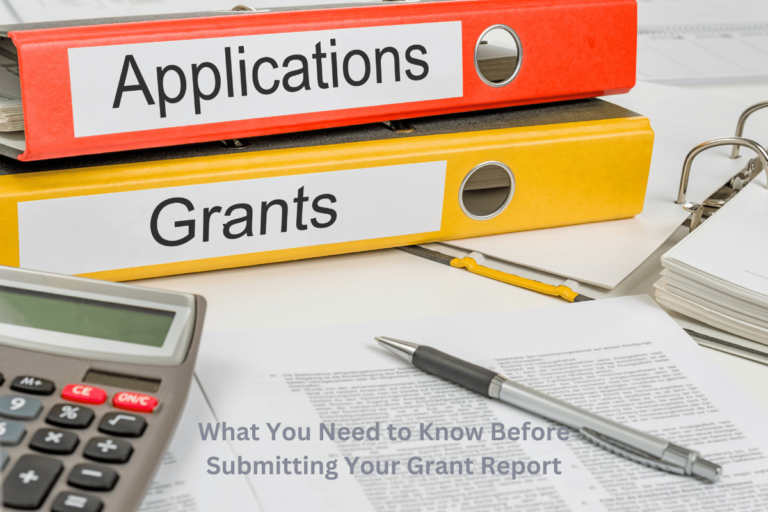 What You Need to Know Before Submitting Your Grant Report