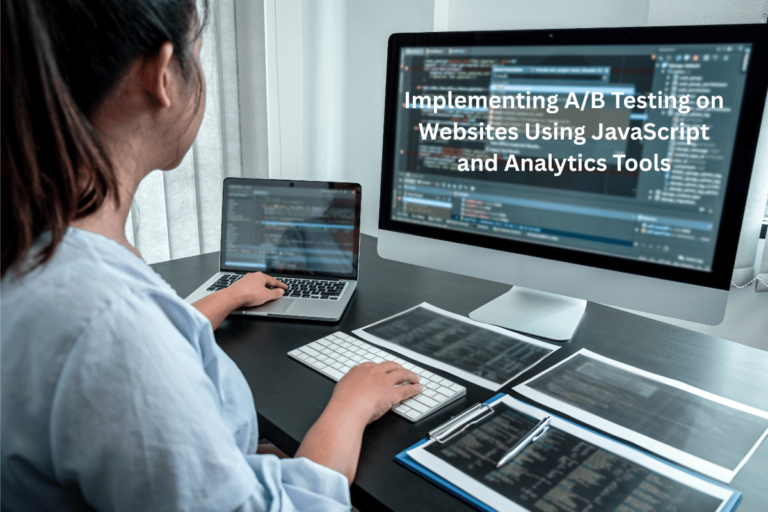 Implementing A/B Testing on Websites Using JavaScript and Analytics Tools