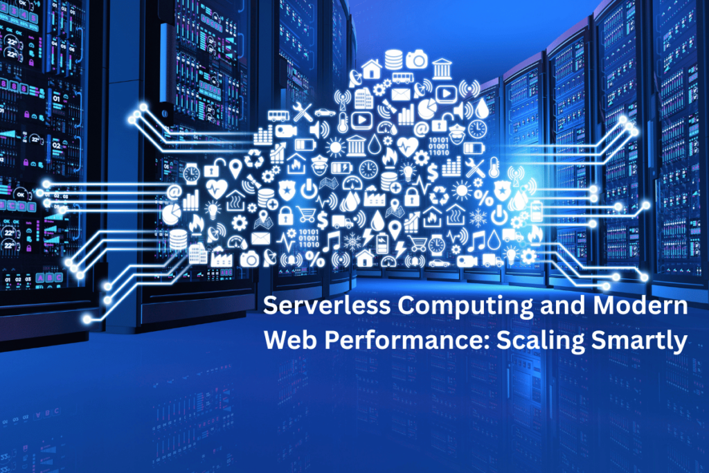 Serverless Computing and Modern Web Performance: Scaling Smartly ...