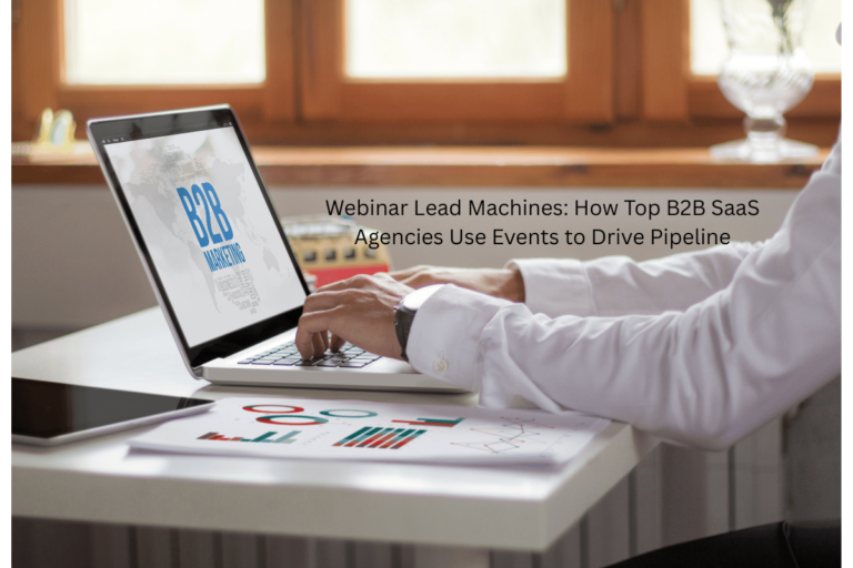 Webinar Lead Machines: How Top B2B SaaS Agencies Use Events to Drive Pipeline