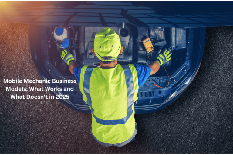 Mobile Mechanic Business Models: What Works and What Doesn't in 2025
