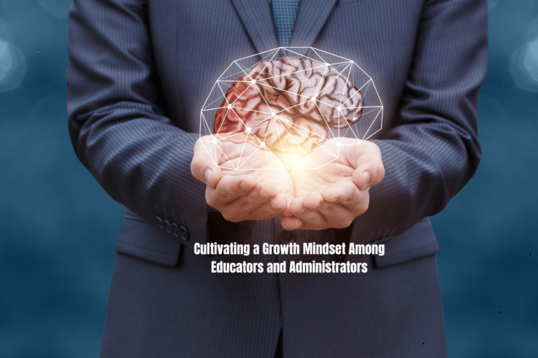 Cultivating a Growth Mindset Among Educators and Administrators