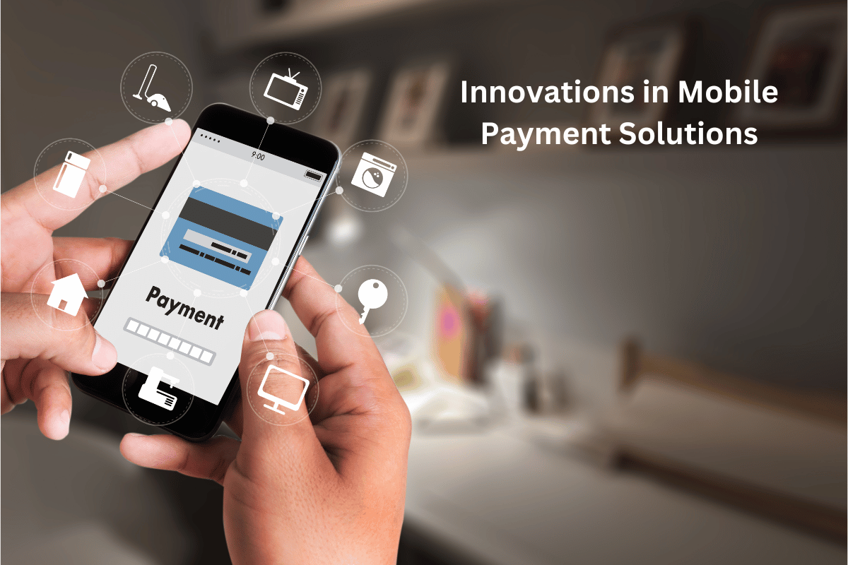 Innovations in Mobile Payment Solutions