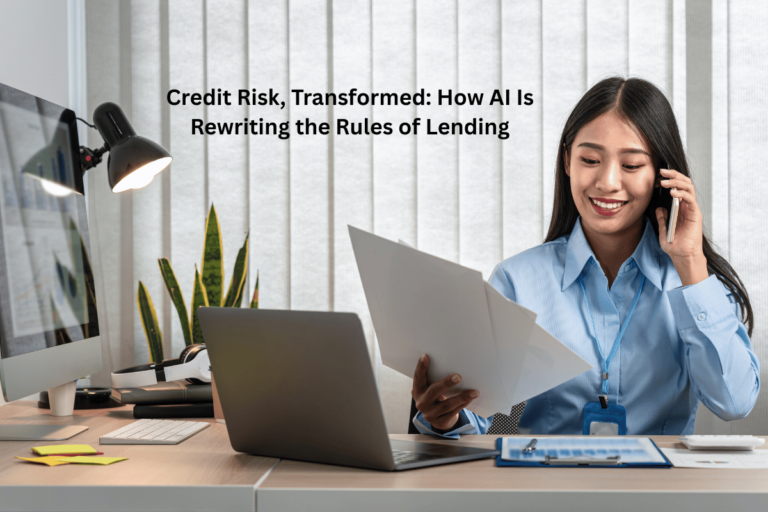 Credit Risk, Transformed: How AI Is Rewriting the Rules of Lending