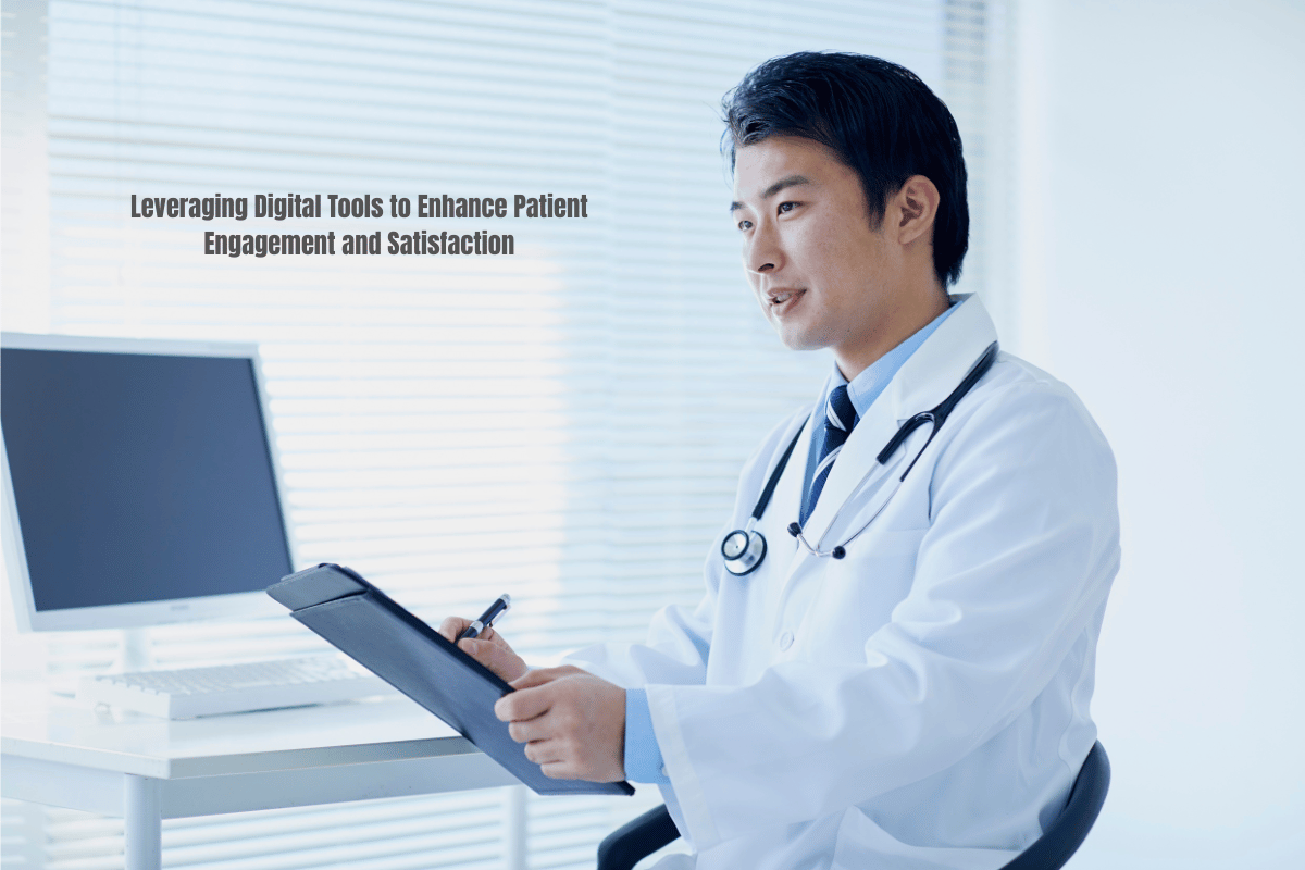 Leveraging Digital Tools to Enhance Patient Engagement and Satisfaction