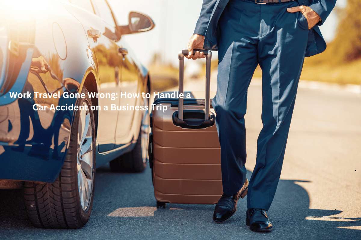 Work Travel Gone Wrong: How to Handle a Car Accident on a Business Trip