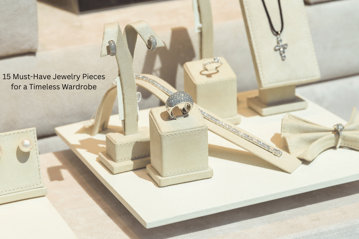 15 Must-Have Jewelry Pieces for a Timeless Wardrobe