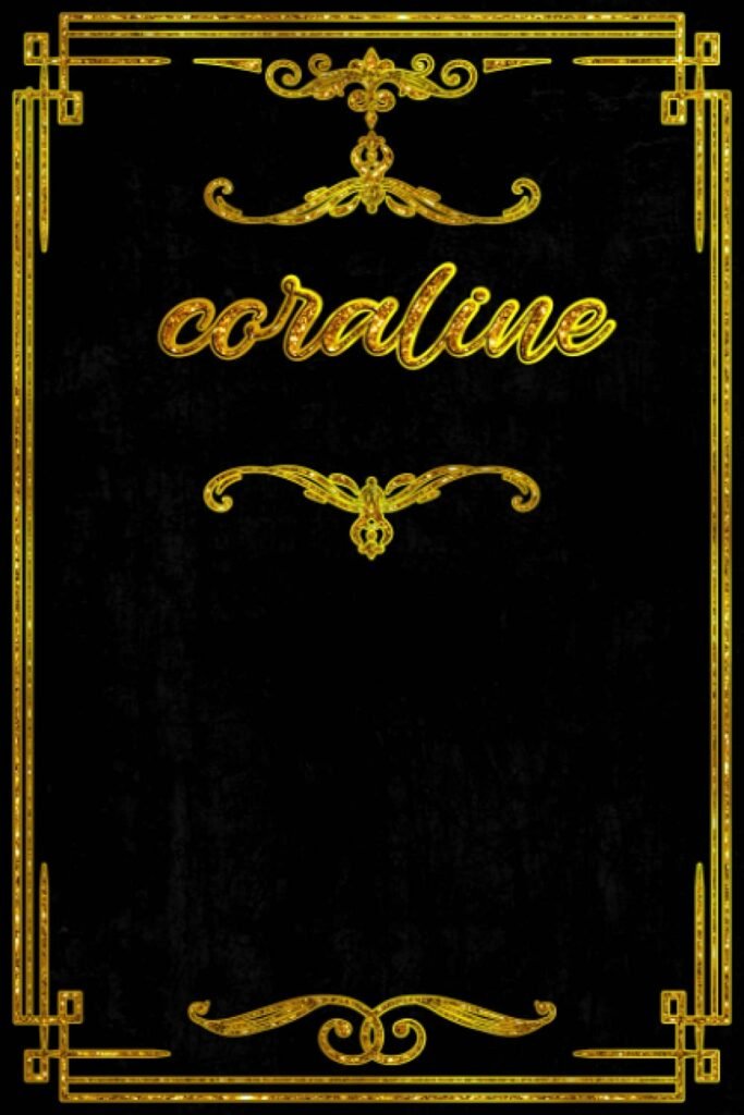 Coraline: Personalized Journal For Coraline, Gold Personalized Name notebook for the Beautiful Girl in your Life     Paperback – September 5, 2021