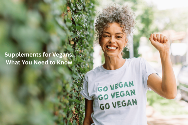 Supplements for Vegans: What You Need to Know