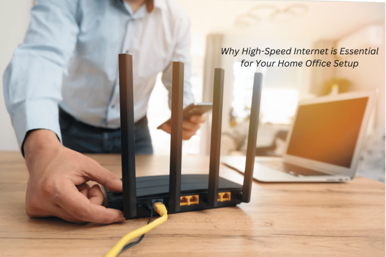 Why High-Speed Internet is Essential for Your Home Office Setup