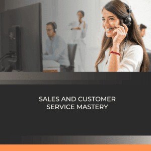 Sales and Customer Service Mastery