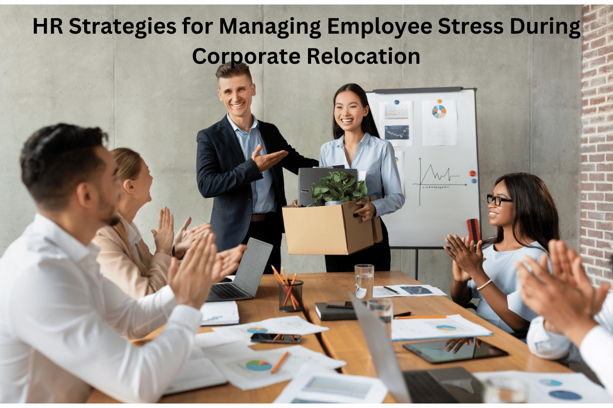 HR Strategies for Managing Employee Stress During Corporate Relocation
