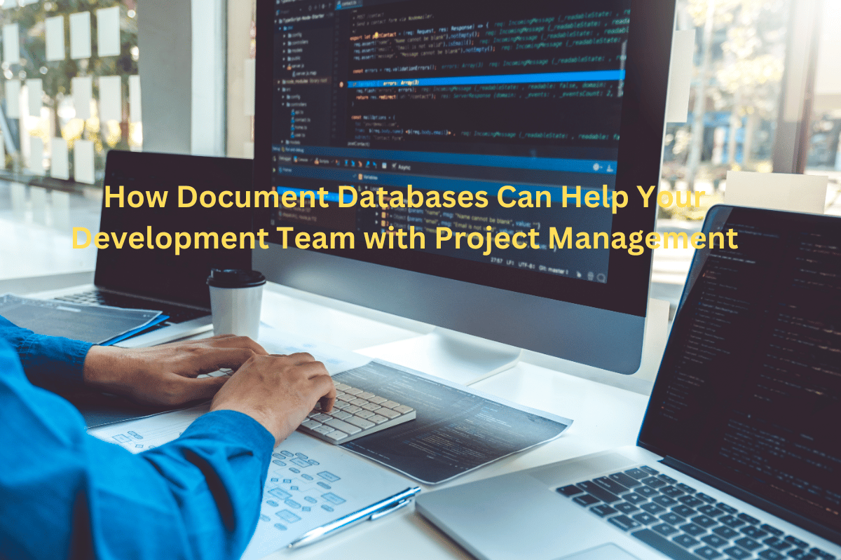 How Document Databases Can Help Your Development Team with Project Management