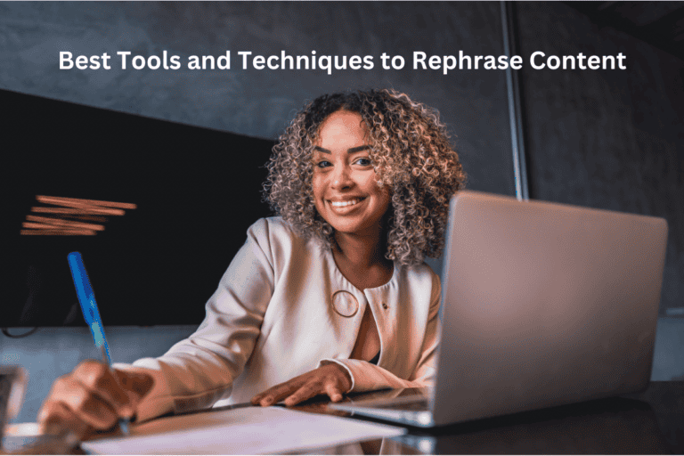 Best Tools and Techniques to Rephrase Content