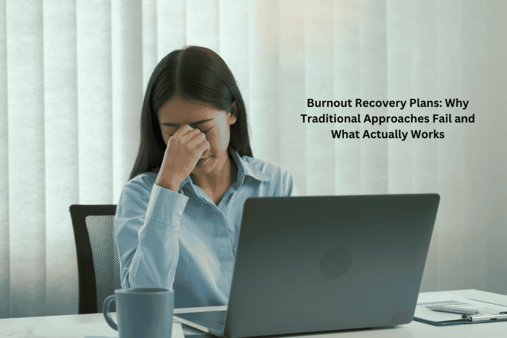 Why Traditional Methods Fails Burnout Recovery Plans: Why Traditional Approaches Fail and What ...